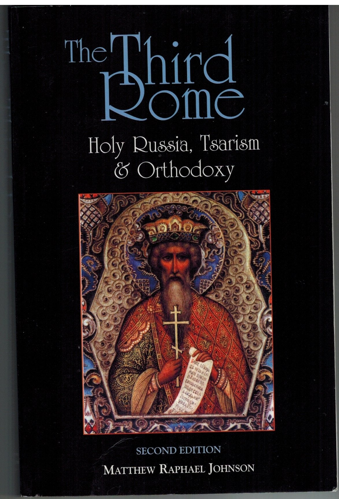 The Third Rome: Holy Russia, Tsarism And Orthodoxy