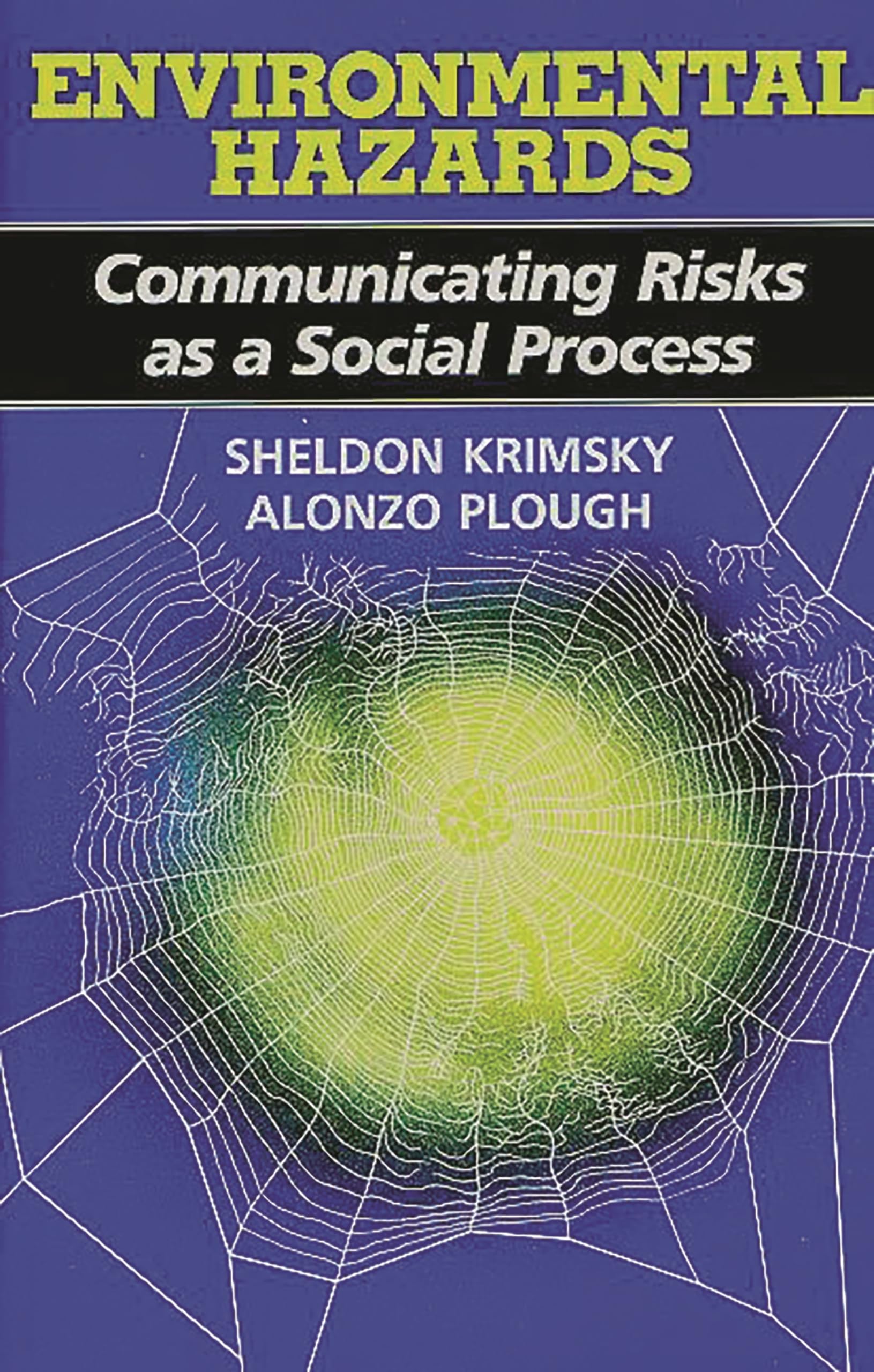 Environmental Hazards: Communicating Risks as a Social Process,Used