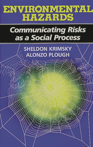 Environmental Hazards: Communicating Risks as a Social Process,Used