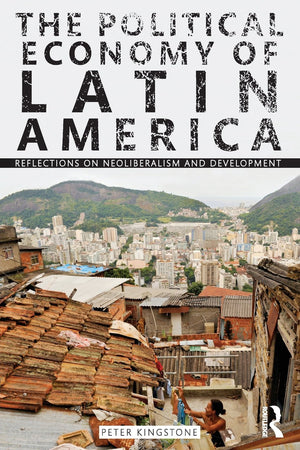 The Political Economy Of Latin America: Reflections On Neoliberalism And Development,Used