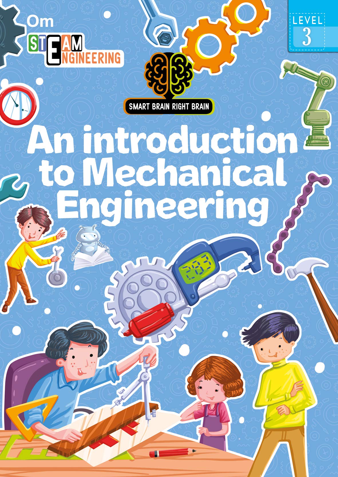 Smart Brain Right Brain: Engineering Level 3 An Introduction To Mechanical Engineering (Steam)