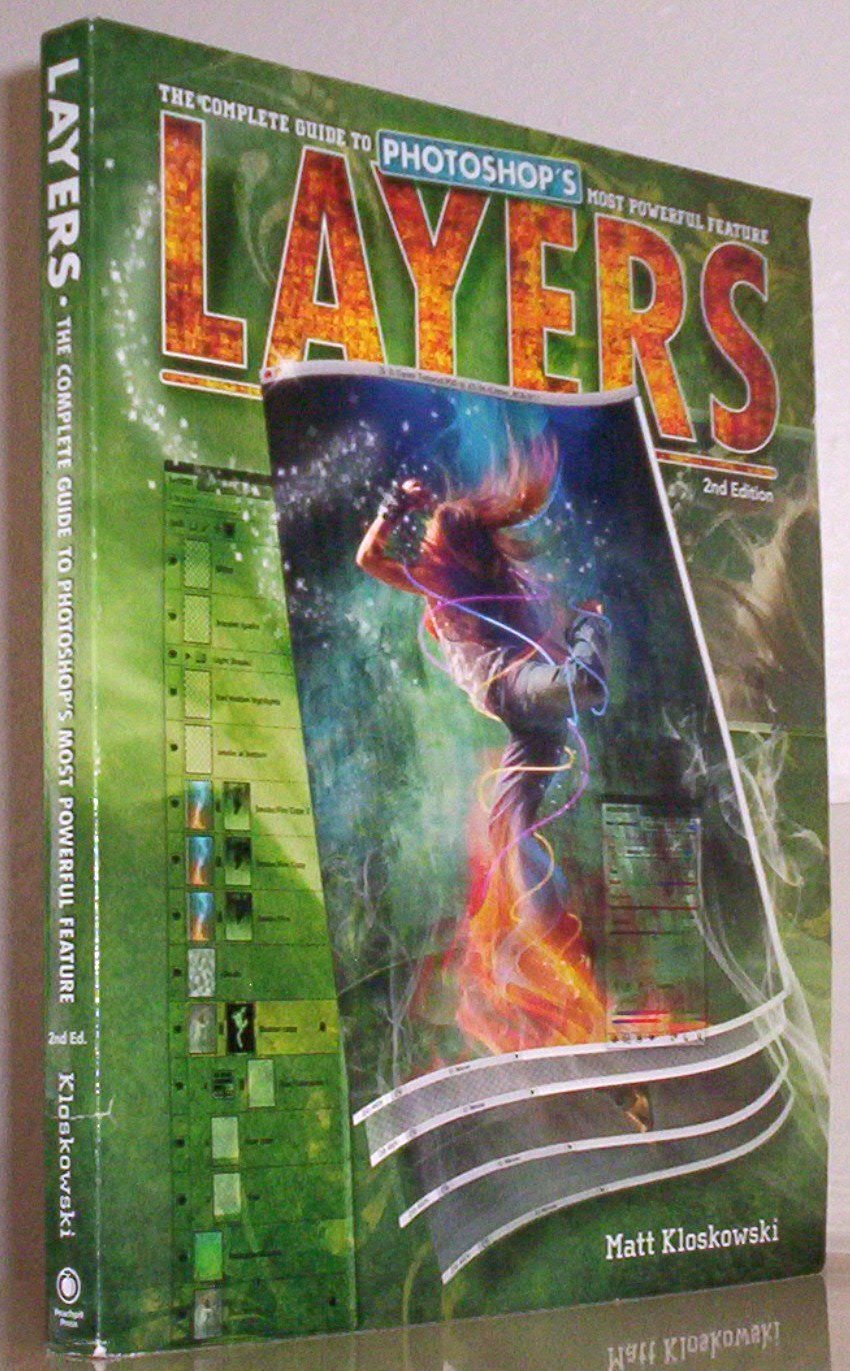 Layers: The Complete Guide to Photoshop s Most Powerful Feature