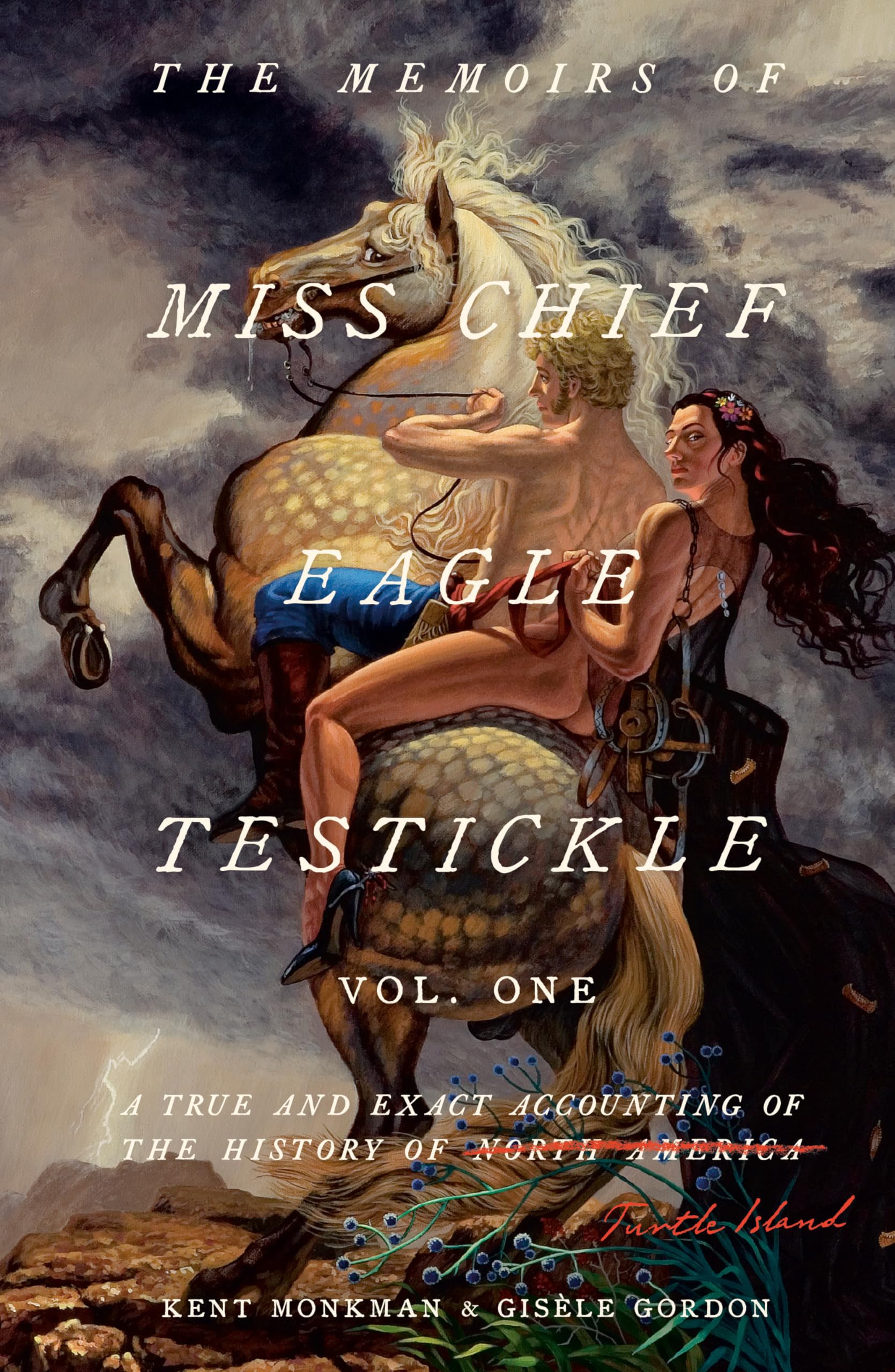The Memoirs Of Miss Chief Eagle Testickle: Vol. 1: A True And Exact Accounting Of The History Of Turtle Island,Used