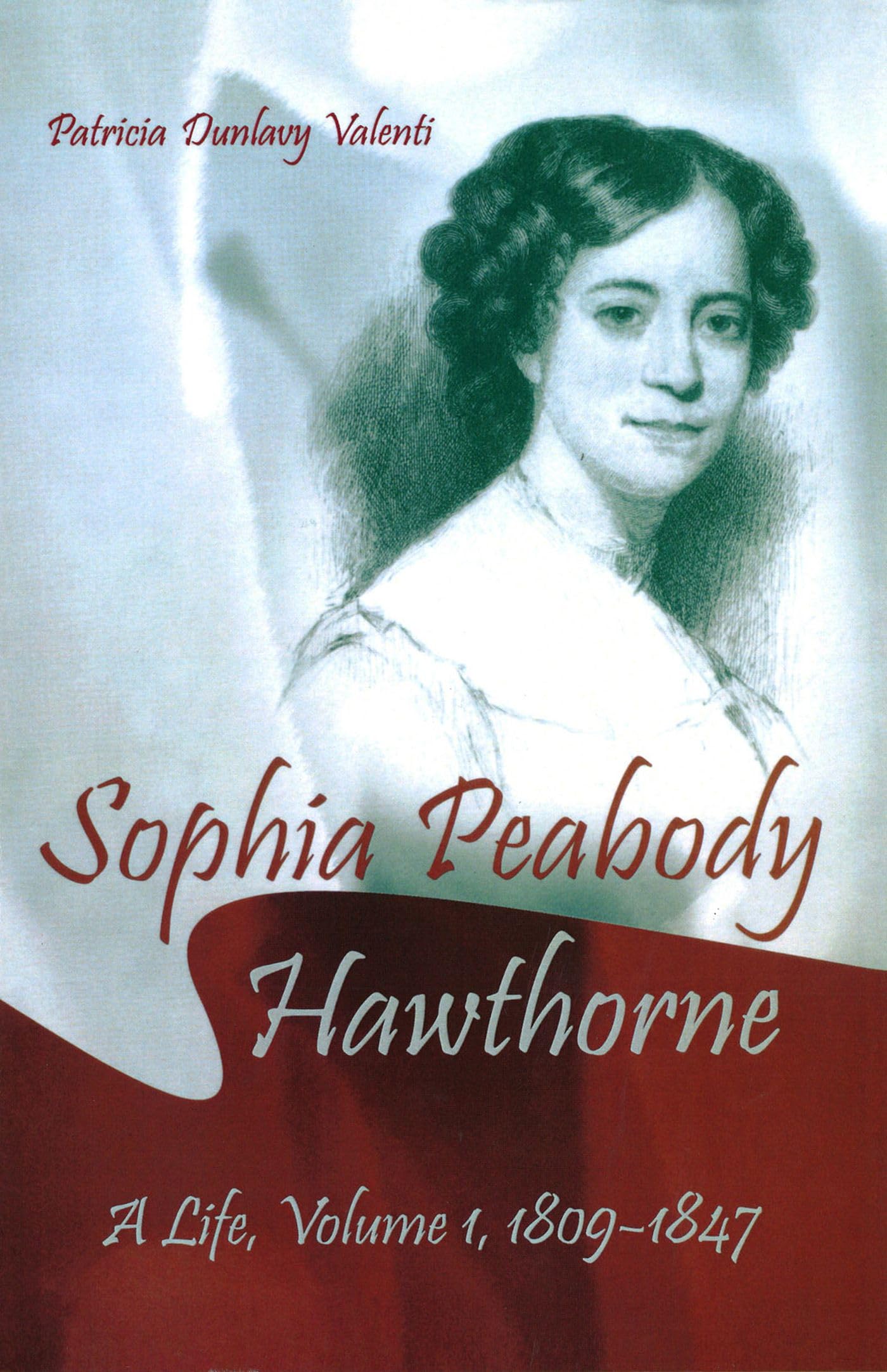 Sophia Peabody Hawthorne: A Life, Vol. 1, 18091847 (Volume 1),Used