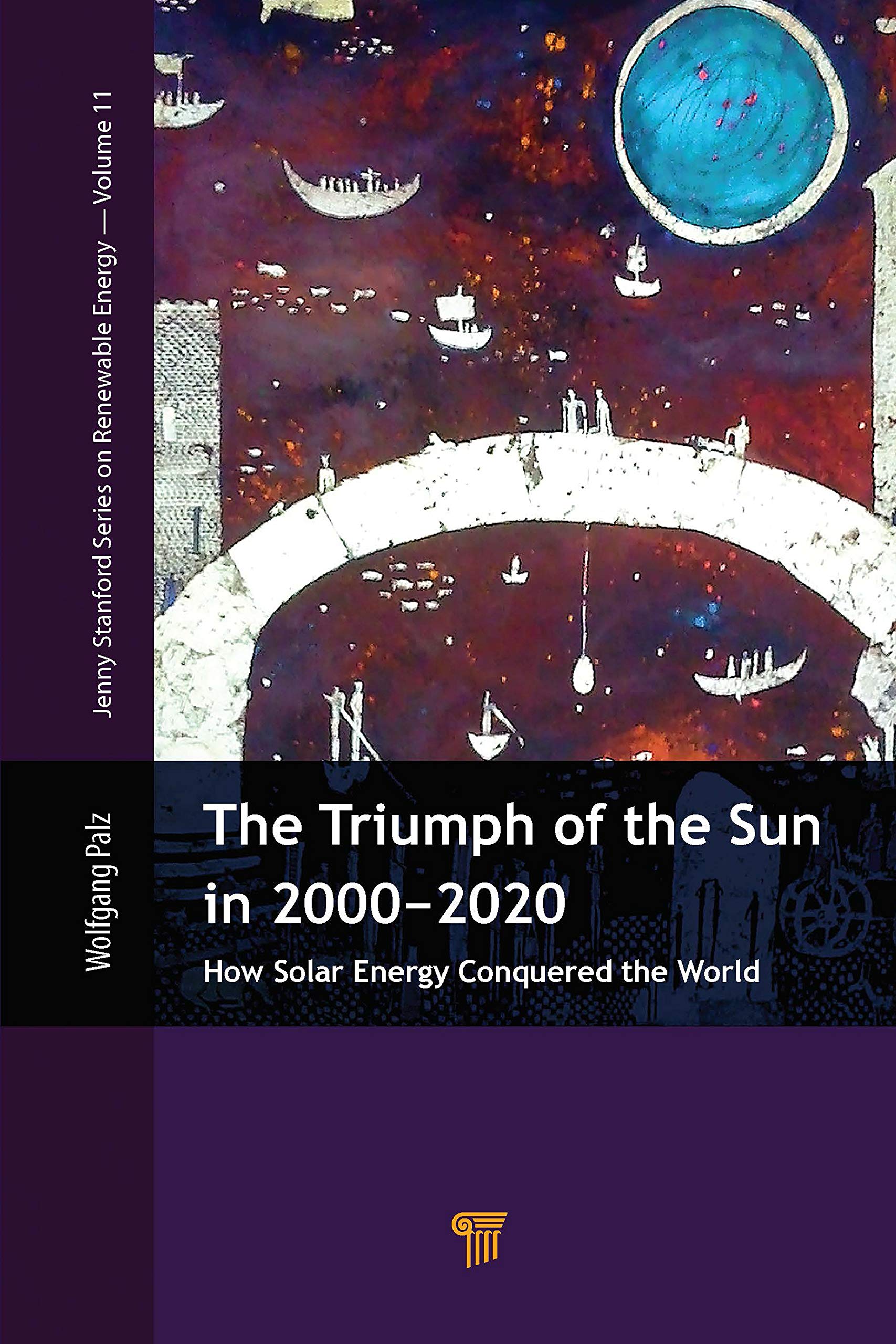 The Triumph of the Sun in 20002020: How Solar Energy Conquered the World (Jenny Stanford Series on Renewable Energy),Used