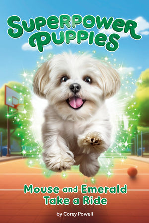 Mouse And Emerald Take A Ride #5 (Superpower Puppies)