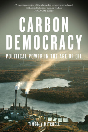 Carbon Democracy: Political Power In The Age Of Oil