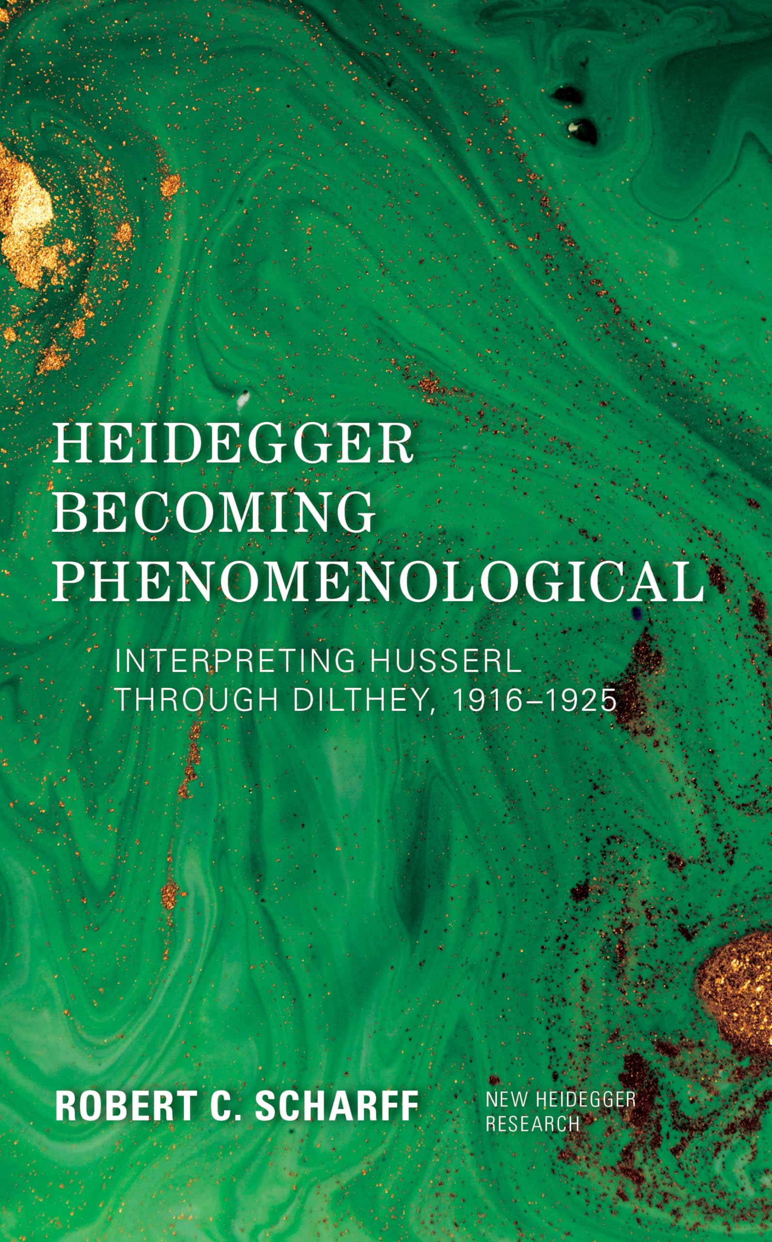 Heidegger Becoming Phenomenological: Interpreting Husserl through Dilthey, 19161925 (New Heidegger Research),Used