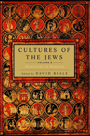 Cultures Of The Jews, Volume 2: Diversities Of Diaspora,New