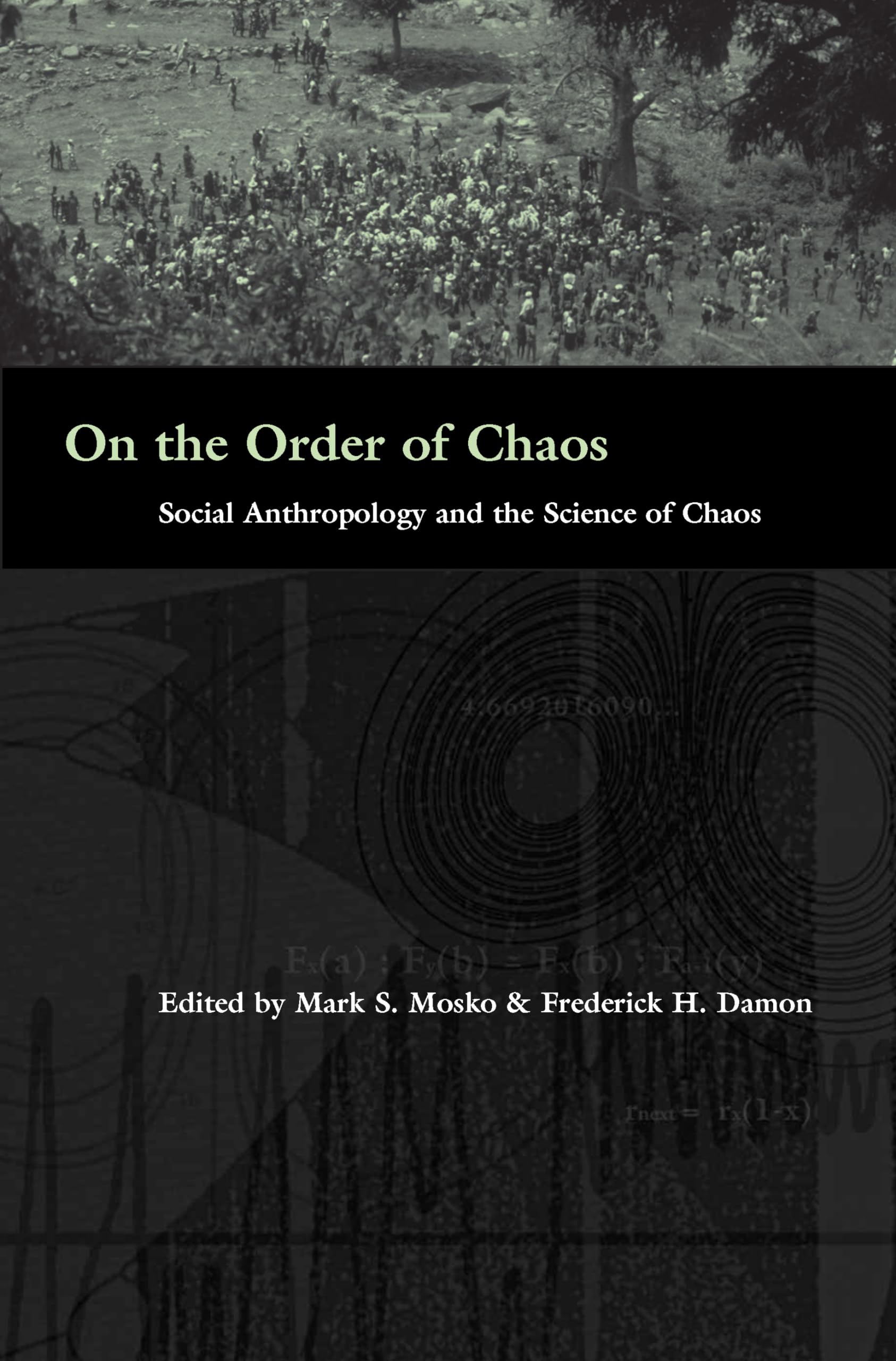 On the Order of Chaos: Social Anthropology and the Science of Chaos,Used