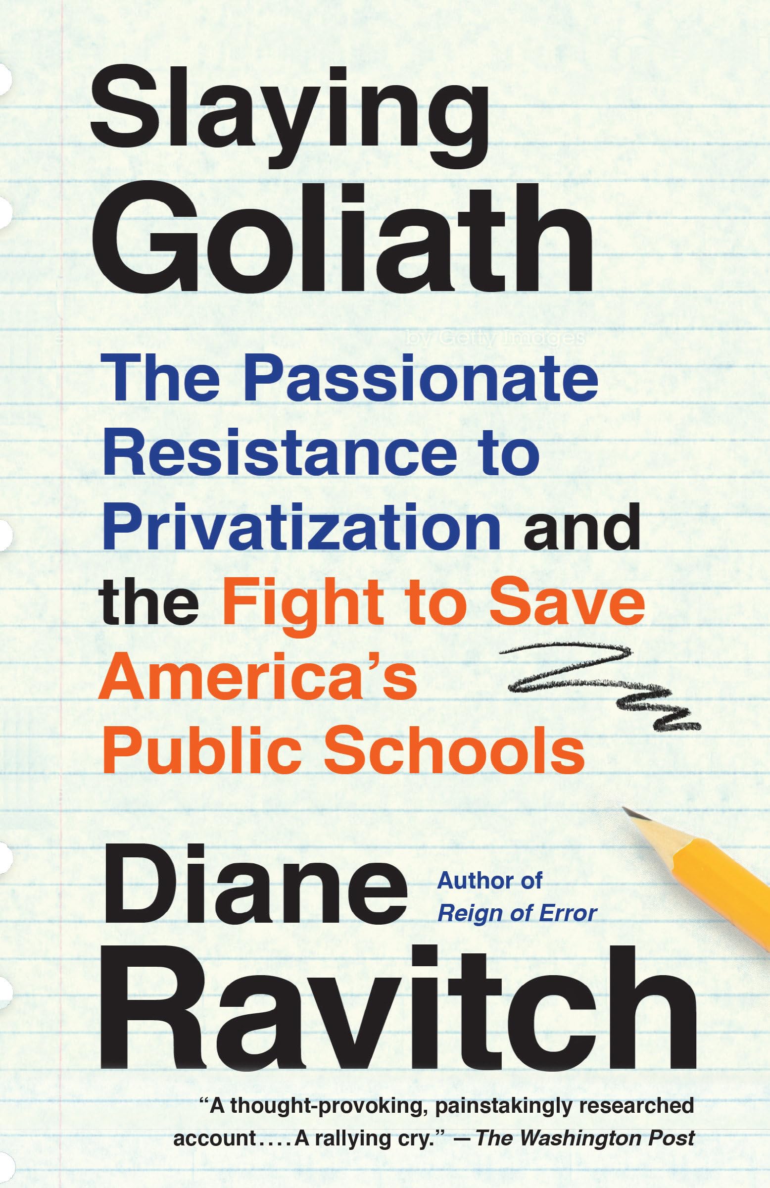 Slaying Goliath: The Passionate Resistance To Privatization And The Fight To Save America'S Public Schools