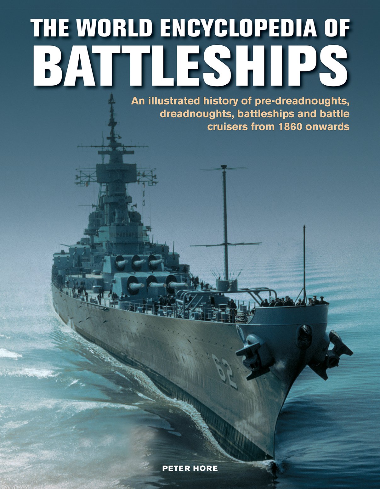 World Enc of Battleships: An Illustrated History: PreDreadnoughts, Dreadnoughts, Battleships And Battle Cruisers From 1860 Onwa,Used