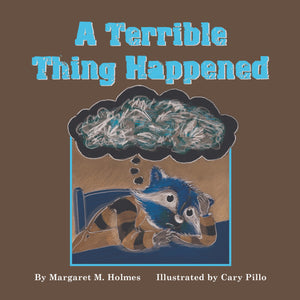 A Terrible Thing Happened: A Story For Children Who Have Witnessed Violence Or Trauma