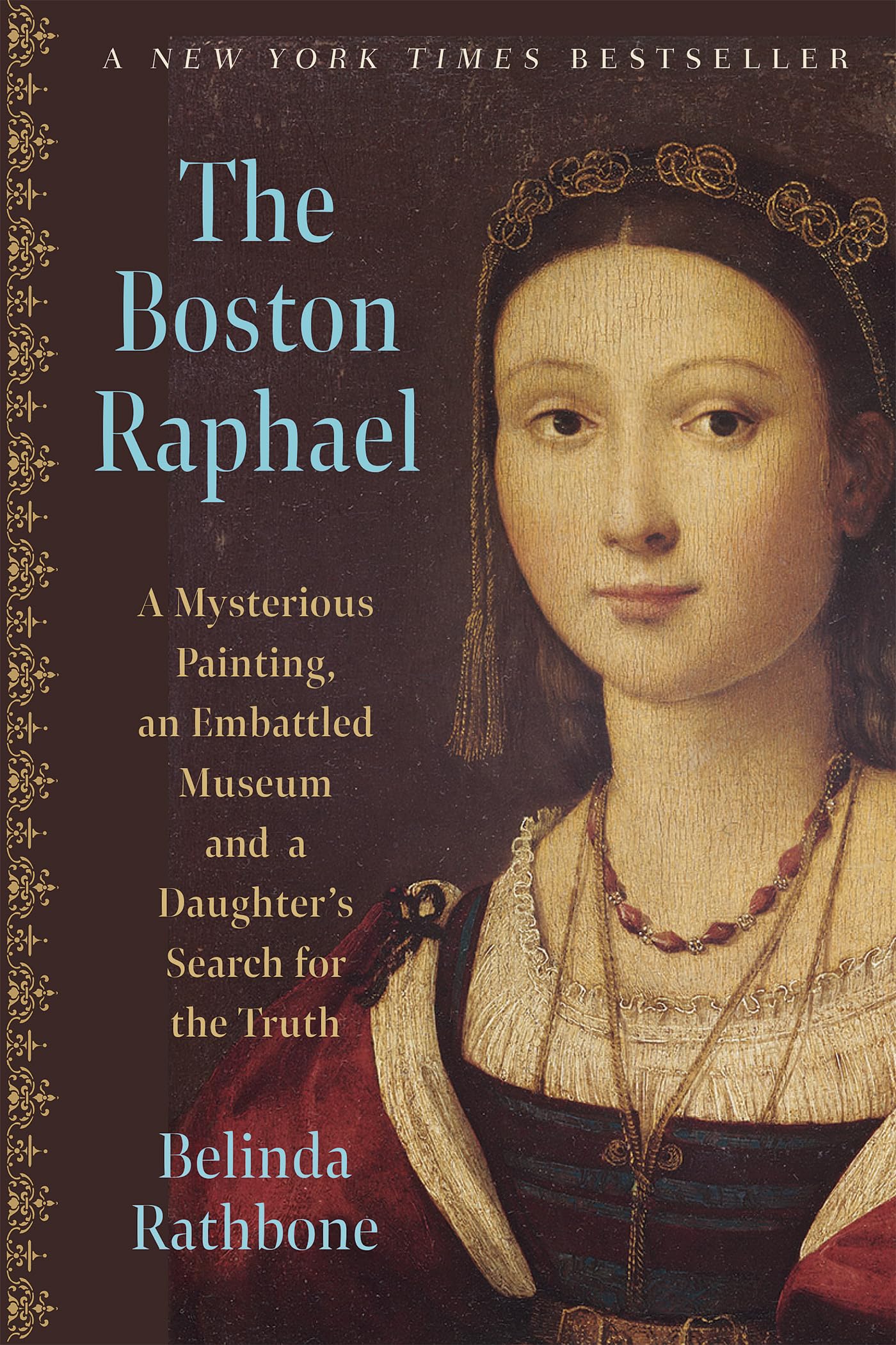 The Boston Raphael: A Mysterious Painting, An Embattled Museum, And A Daughters Search For The Truth,New