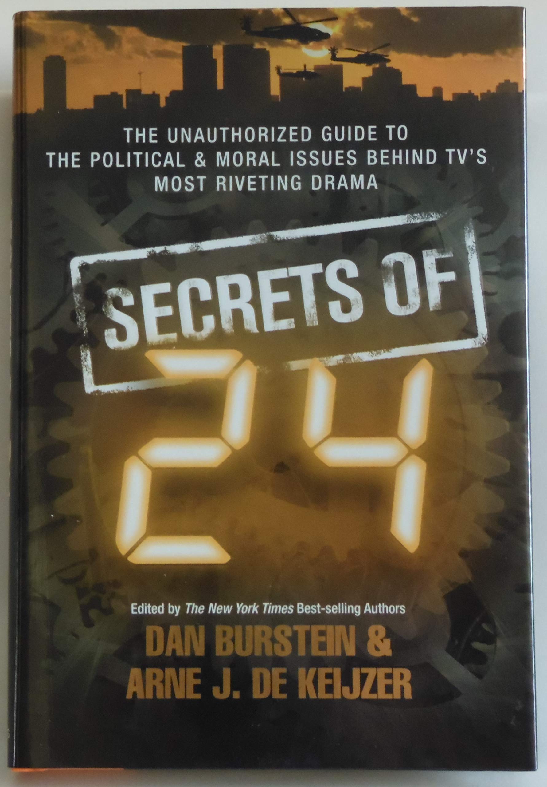 Secrets of 24: The Unauthorized Guide to the Political & Moral Issues Behind TV's Most Riveting Drama,New