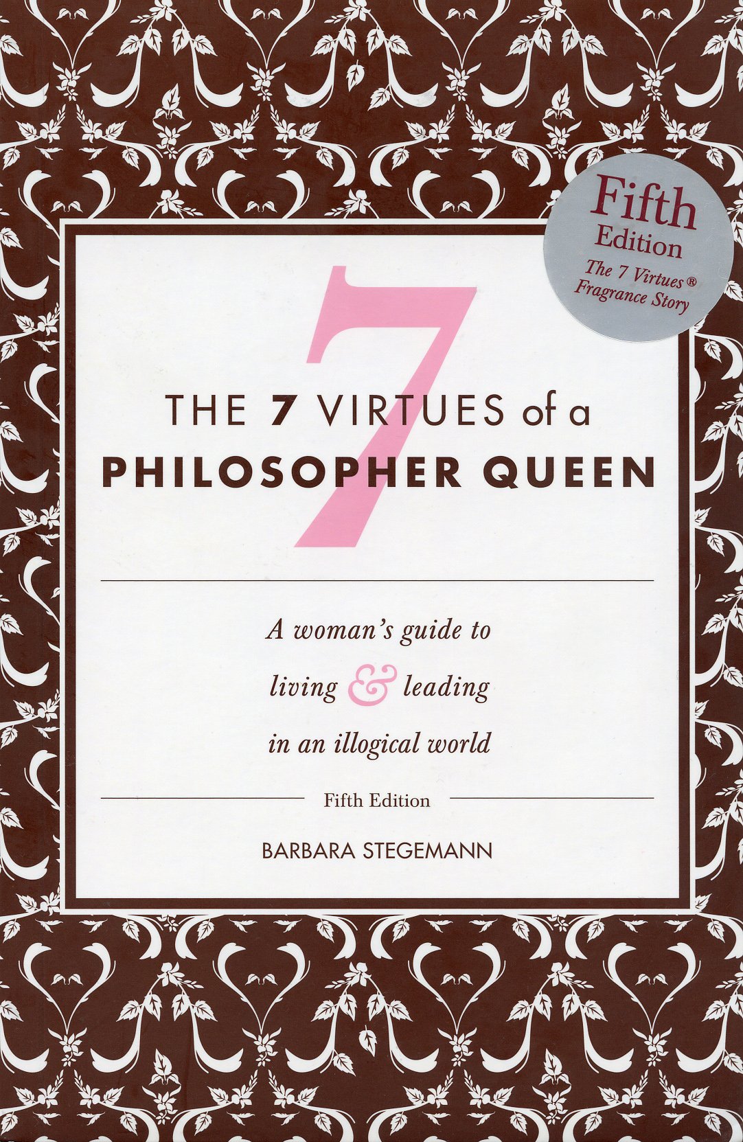 The 7 Virtues of a Philosopher Queen : A Woman's Guide to Living and Leading in an Illogical World (A Woman's Guide to Living & ,Used