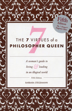 The 7 Virtues of a Philosopher Queen : A Woman's Guide to Living and Leading in an Illogical World (A Woman's Guide to Living & ,Used