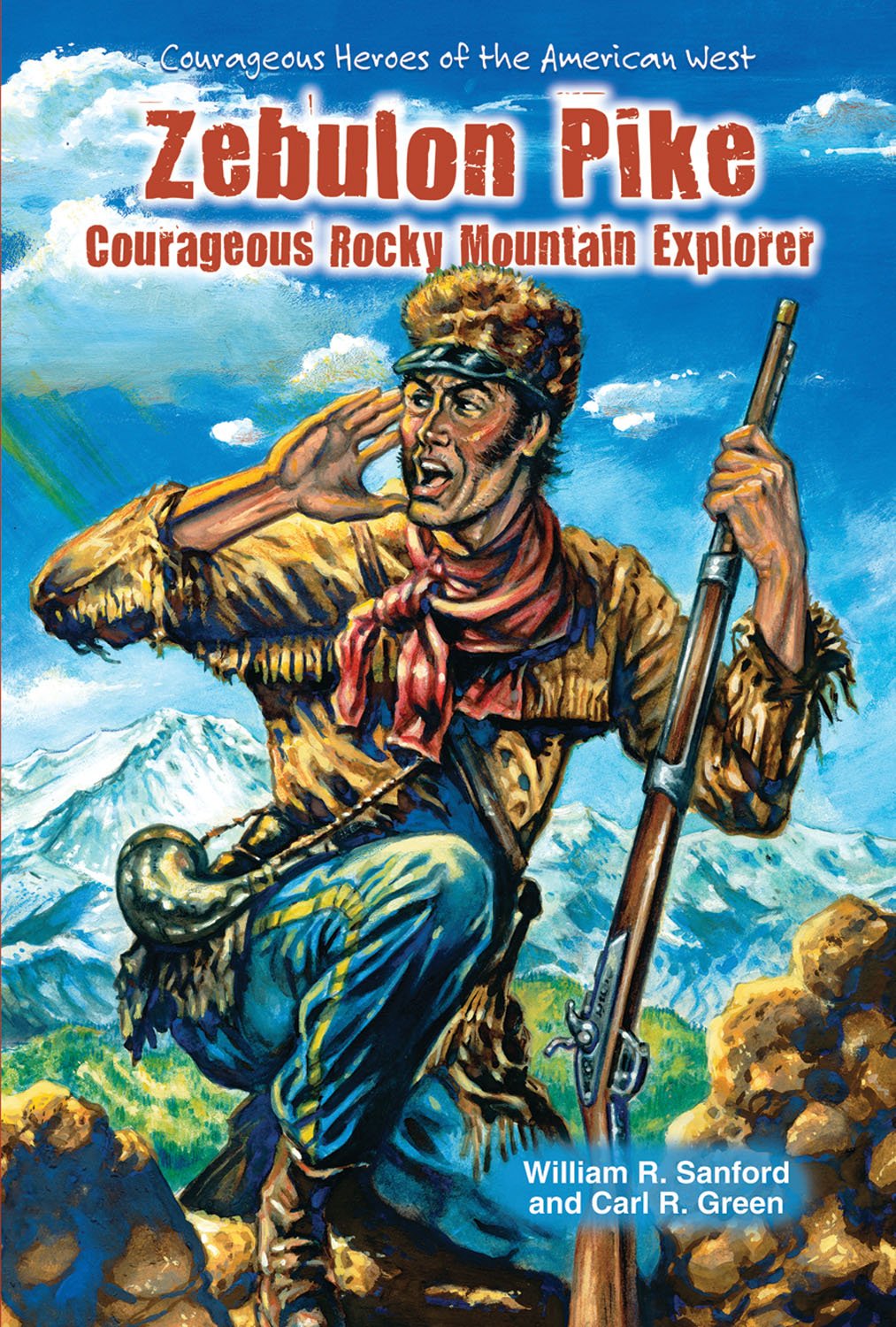 Zebulon Pike: Courageous Rocky Mountain Explorer (Courageous Heroes of the American West),Used
