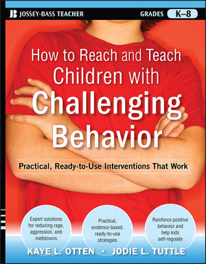 How to Reach and Teach Children with Challenging Behavior (K8): Practical, ReadytoUse Interventions That Work,Used
