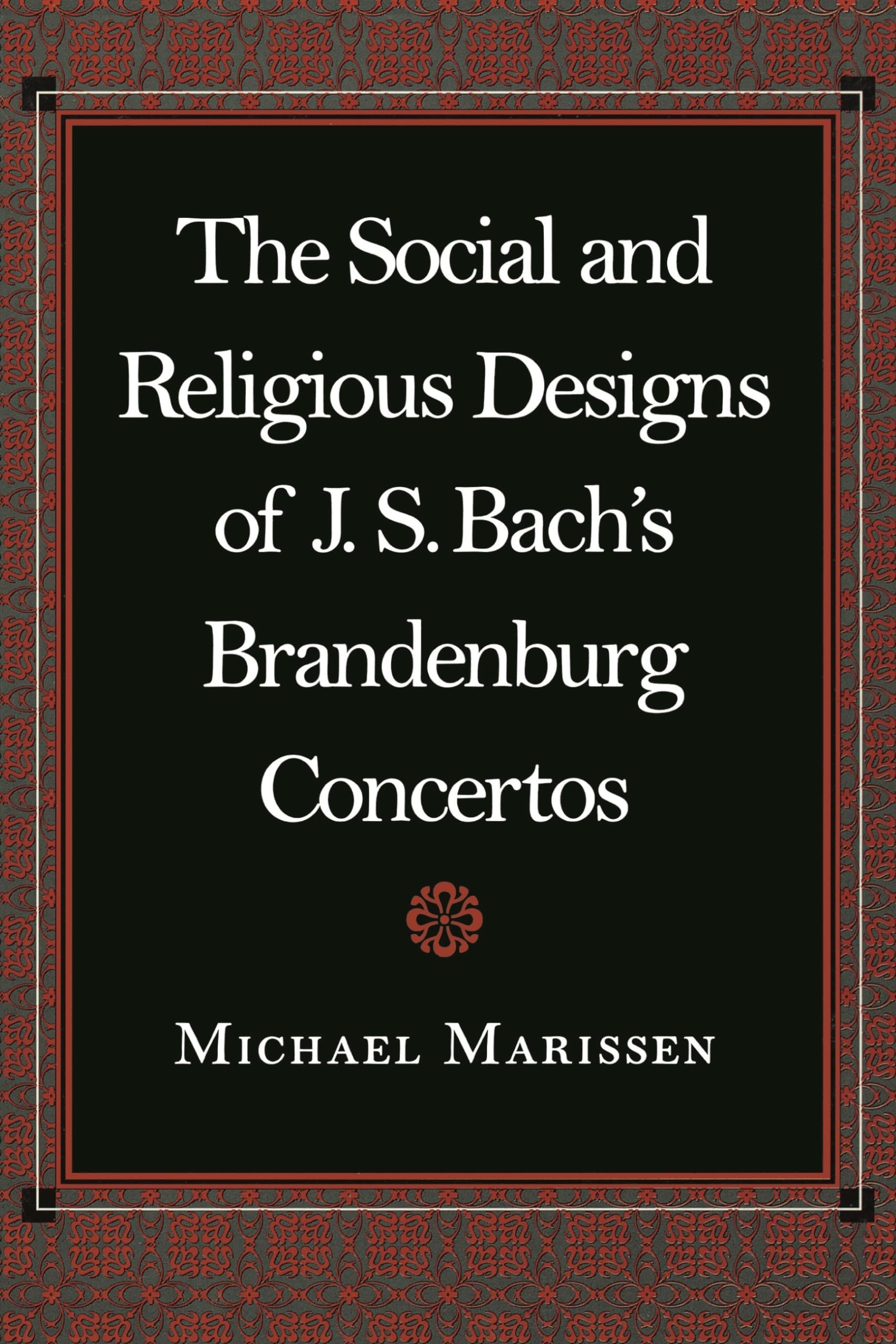 The Social And Religious Designs Of J. S. Bach'S Brandenburg Concertos,Used