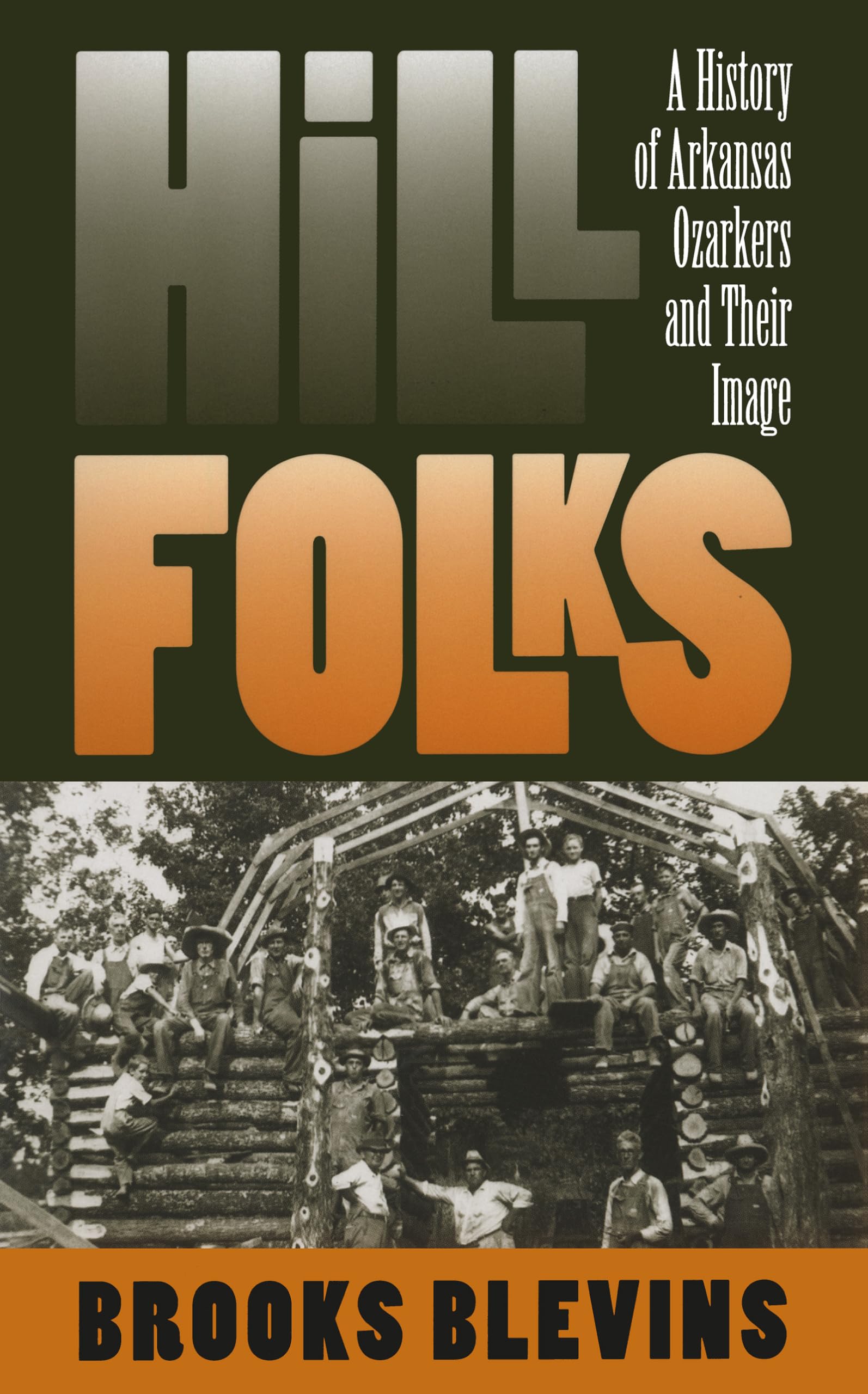 Hill Folks: A History Of Arkansas Ozarkers And Their Image,Used