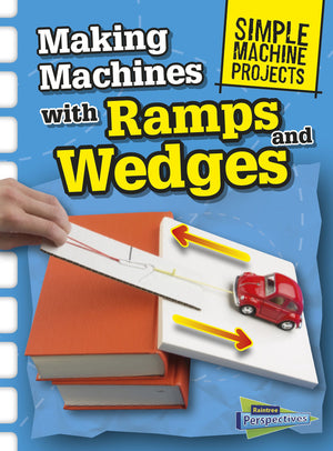 Making Machines with Ramps and Wedges (Simple Machine Projects),Used