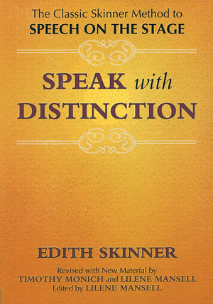 Speak with Distinction: The Classic Skinner Method to Speech on the Stage,New
