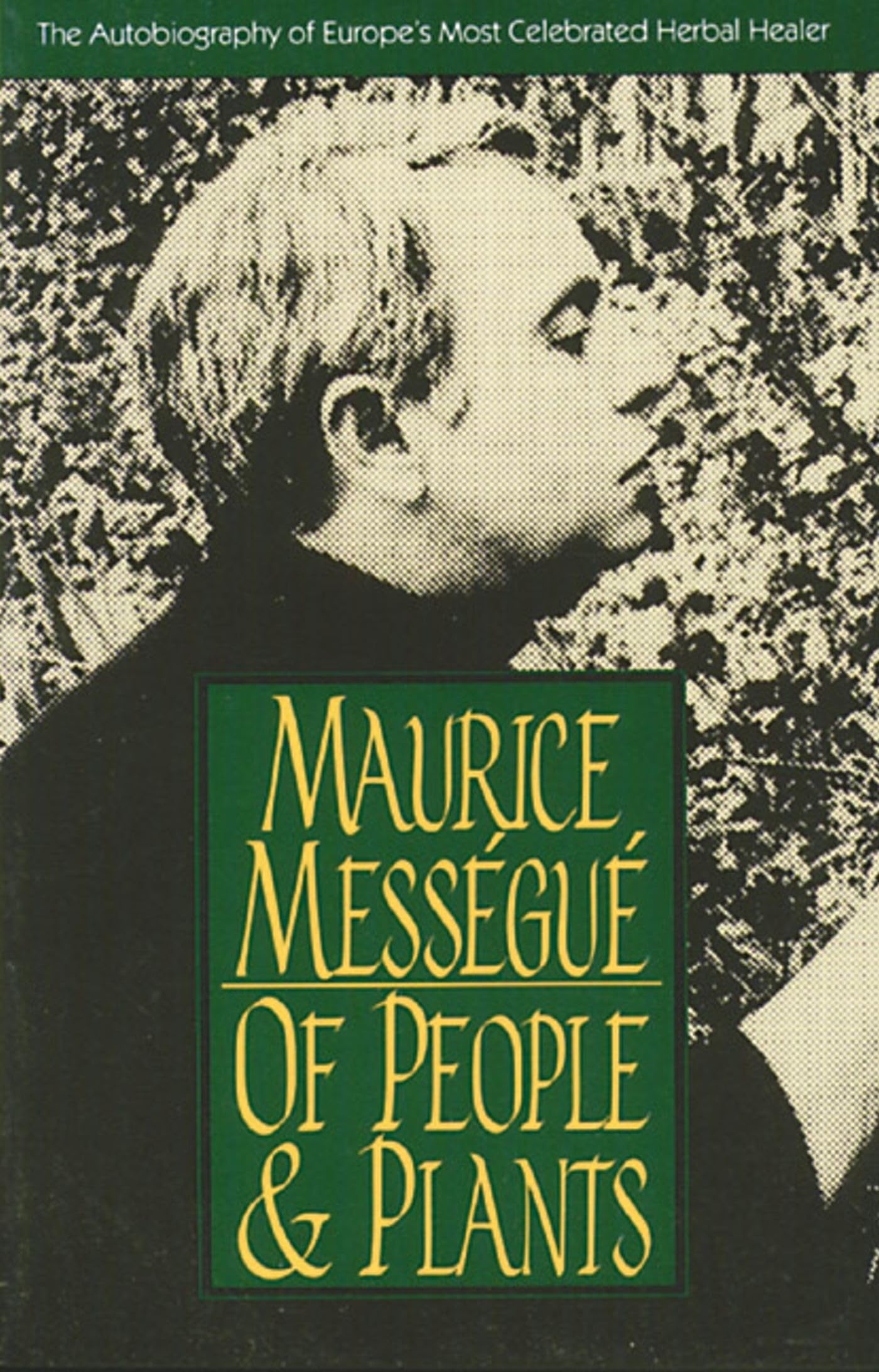 Of People and Plants: The Autobiography of Europe's Most Celebrated Healer,Used