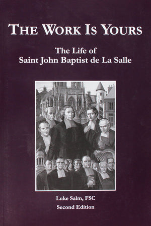 The Work Is Yours: The Life of Saint John Baptist de La Salle,Used