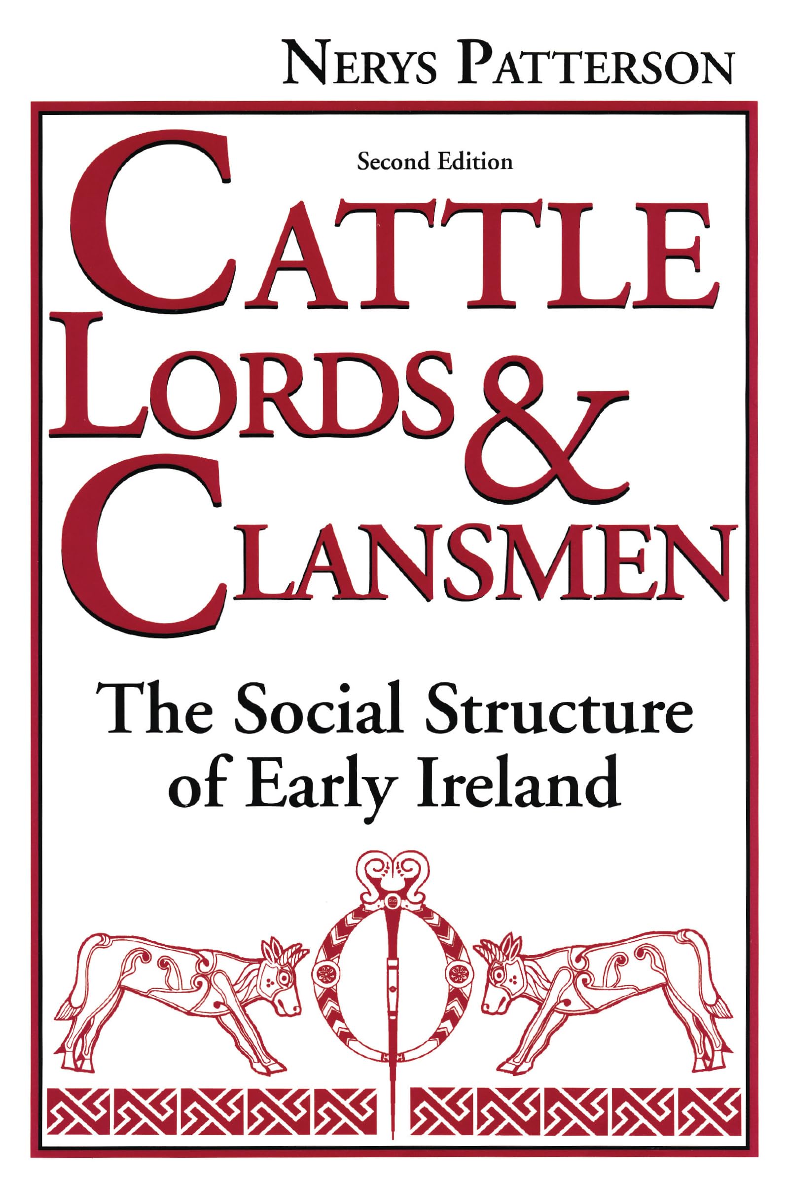 Cattle Lords And Clansmen: The Social Structure Of Early Ireland