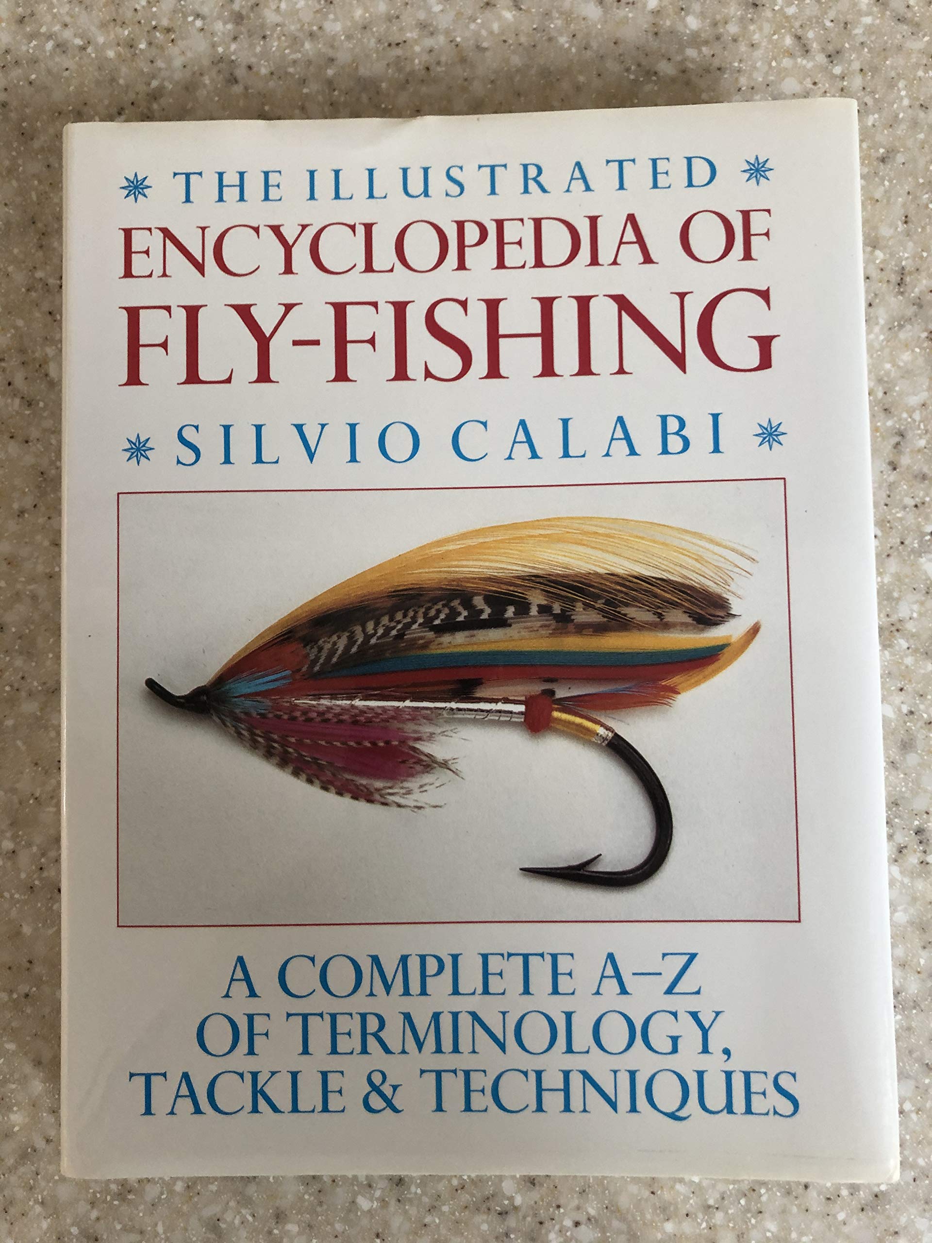 The Illustrated Encyclopedia Of Flyfishing: A Complete Az Of Terminology, Tackle & Techniques,Used