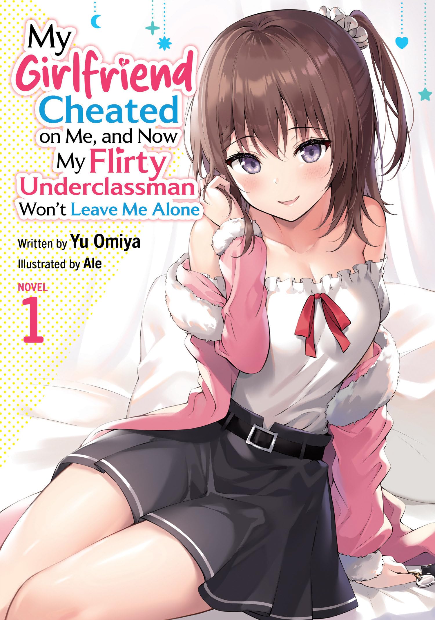 My Girlfriend Cheated On Me, And Now My Flirty Underclassman WonT Leave Me Alone (Light Novel) Vol. 1