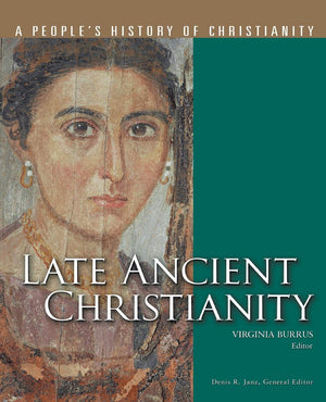 Late Ancient Christianity (A People'S History Of Christianity)