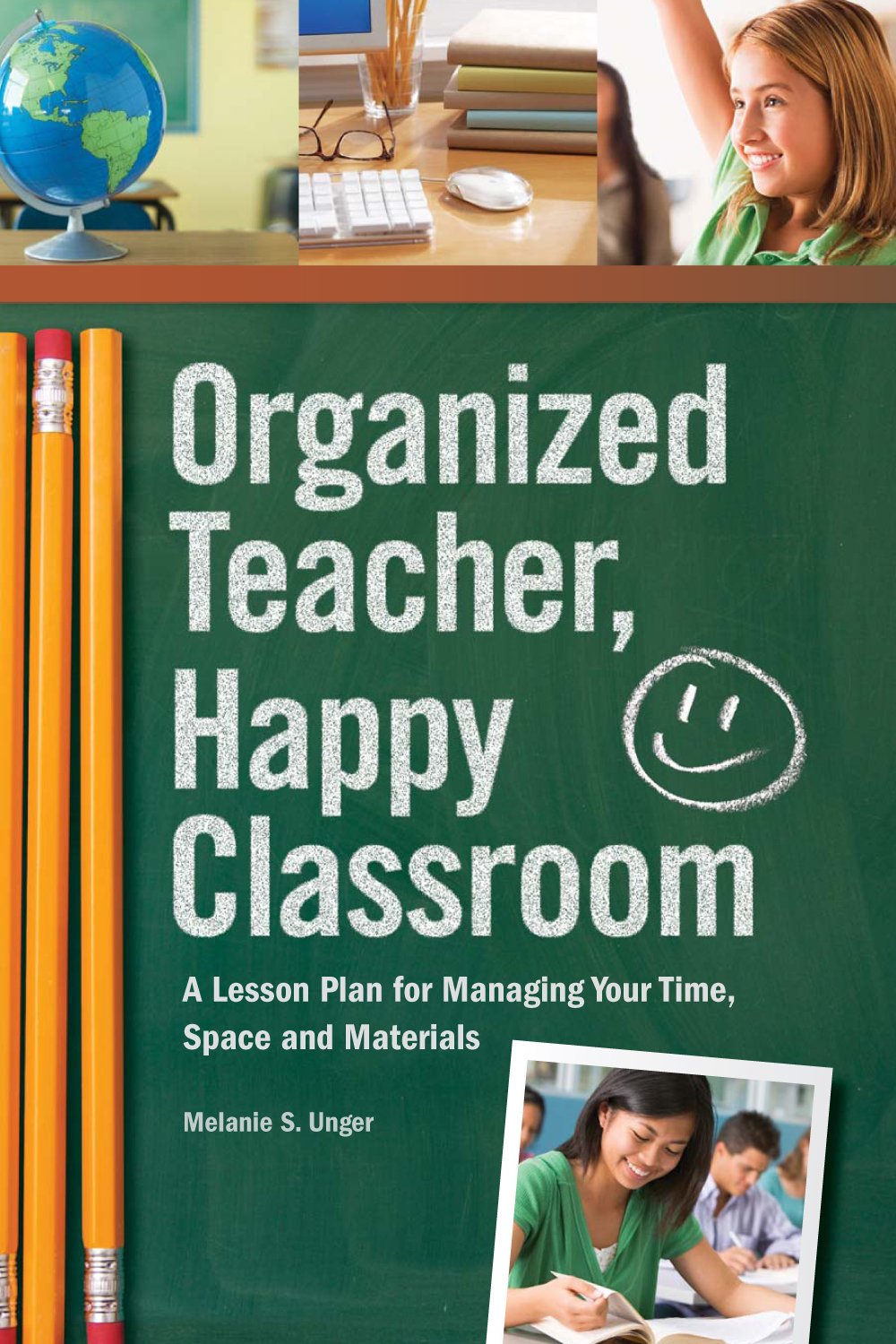 Organized Teacher, Happy Classroom: A Lesson Plan for Managing Your Time, Space and Materials,Used
