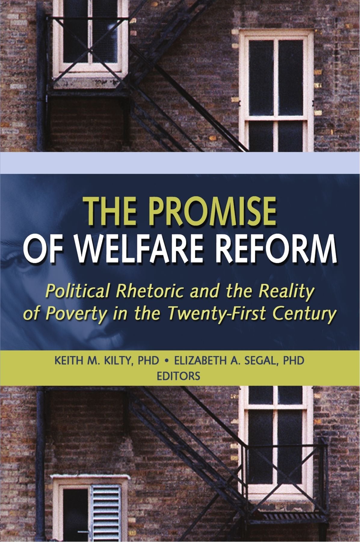 The Promise of Welfare Reform: Political Rhetoric and the Reality of Poverty in the TwentyFirst Century,Used