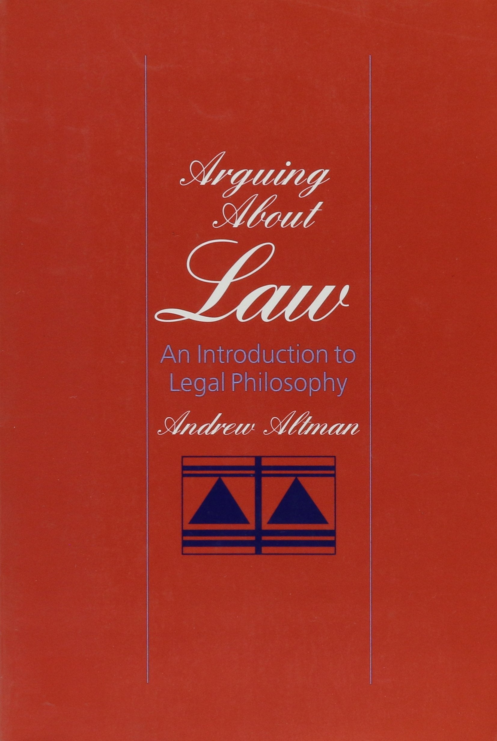 Arguing About Law: An Introduction to Legal Philosophy,New