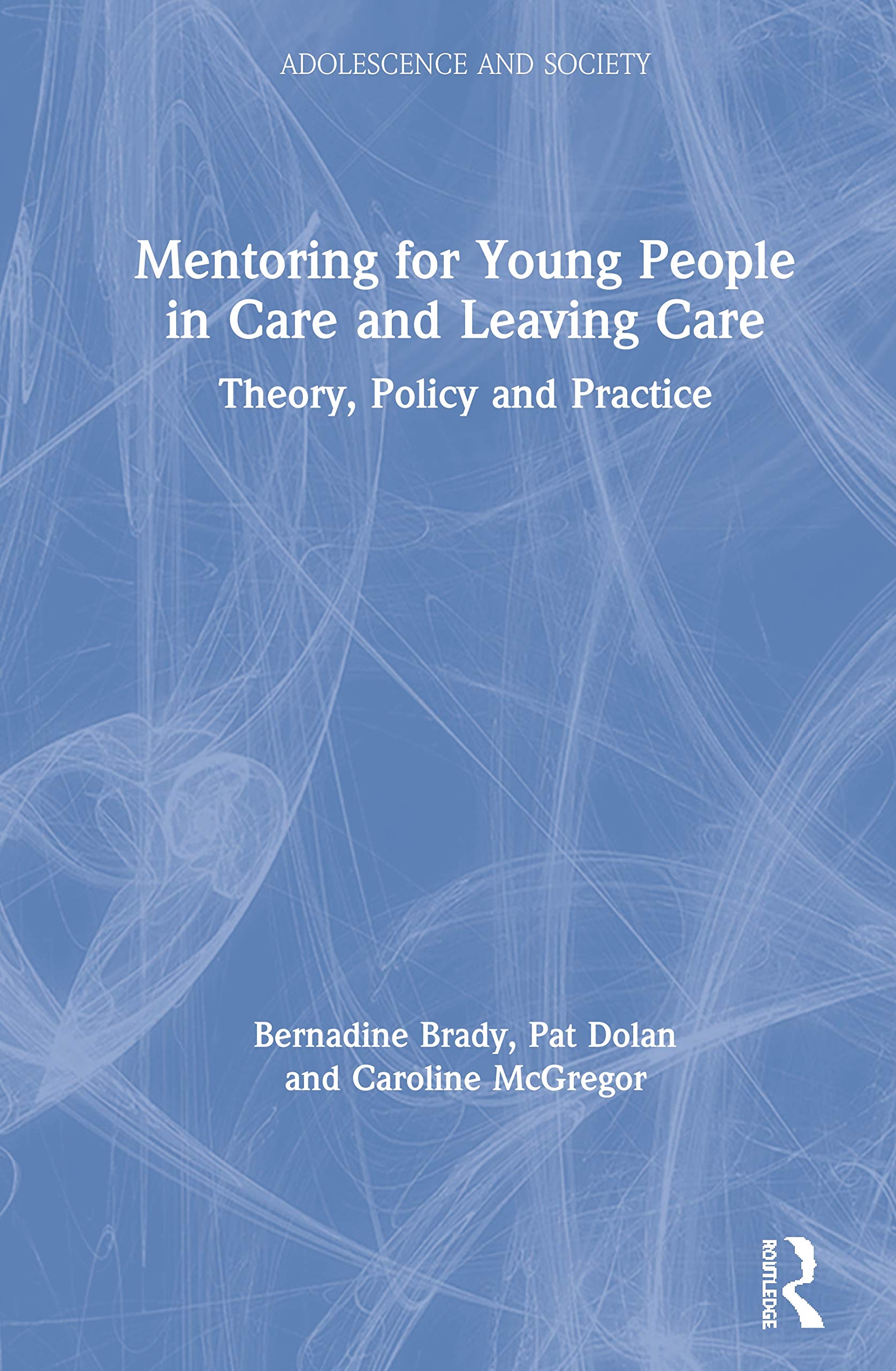 Mentoring for Young People in Care and Leaving Care: Theory, Policy and Practice (Adolescence and Society),Used