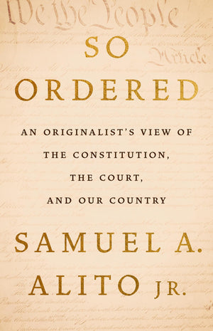 So Ordered: An OriginalistS View Of The Constitution, The Court, And Our Country