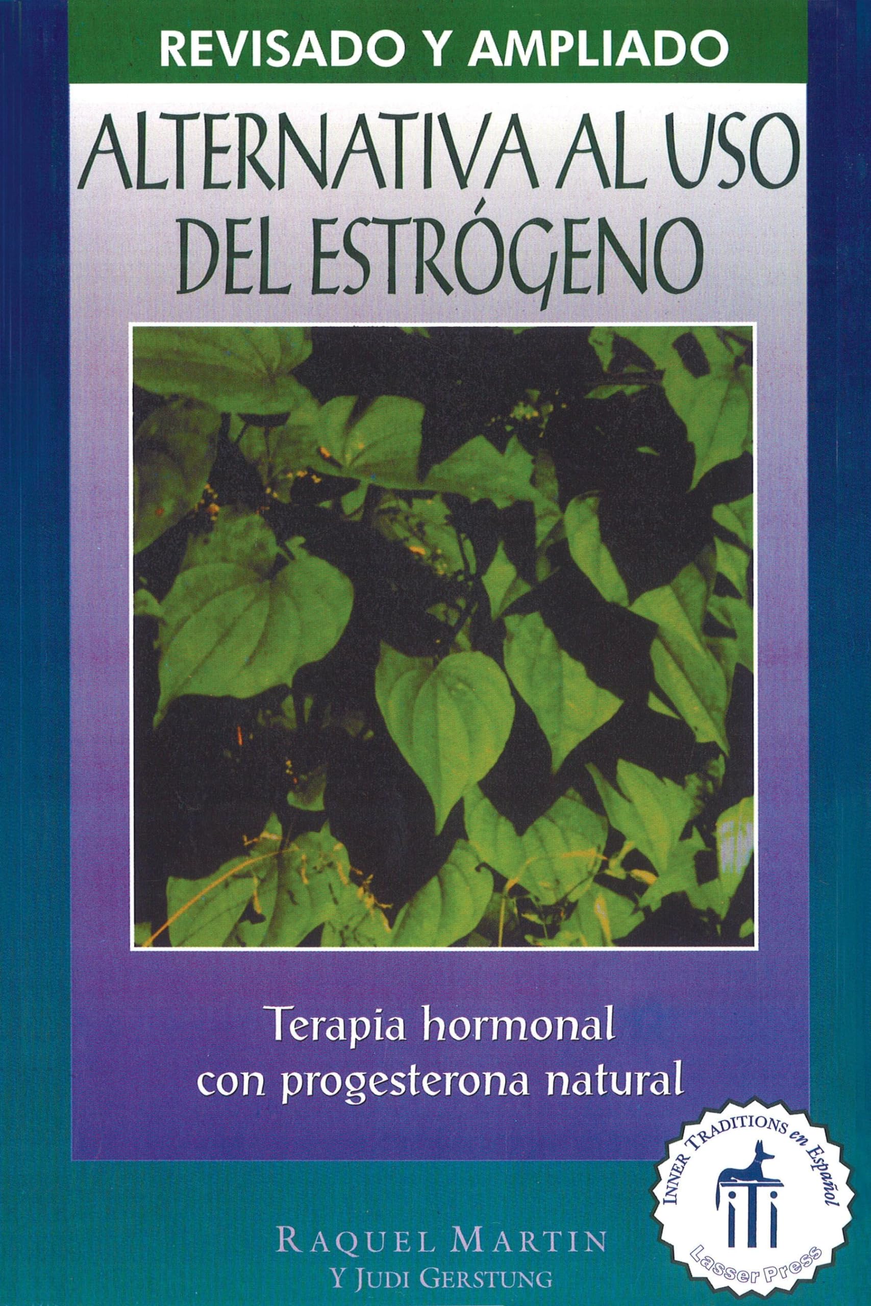 Alternativa al uso del estrgeno: Terapia hormonal con progesterona natural (Spanish Edition),Used