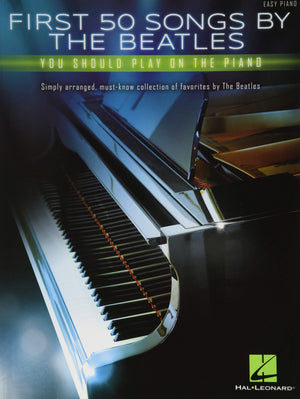First 50 Songs by the Beatles You Should Play on the Piano  Easy Piano Songbook  Classic Rock Hits Including Hey Jude, Let It B,New