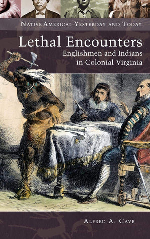 Lethal Encounters: Englishmen and Indians in Colonial Virginia (Native America: Yesterday and Today),Used