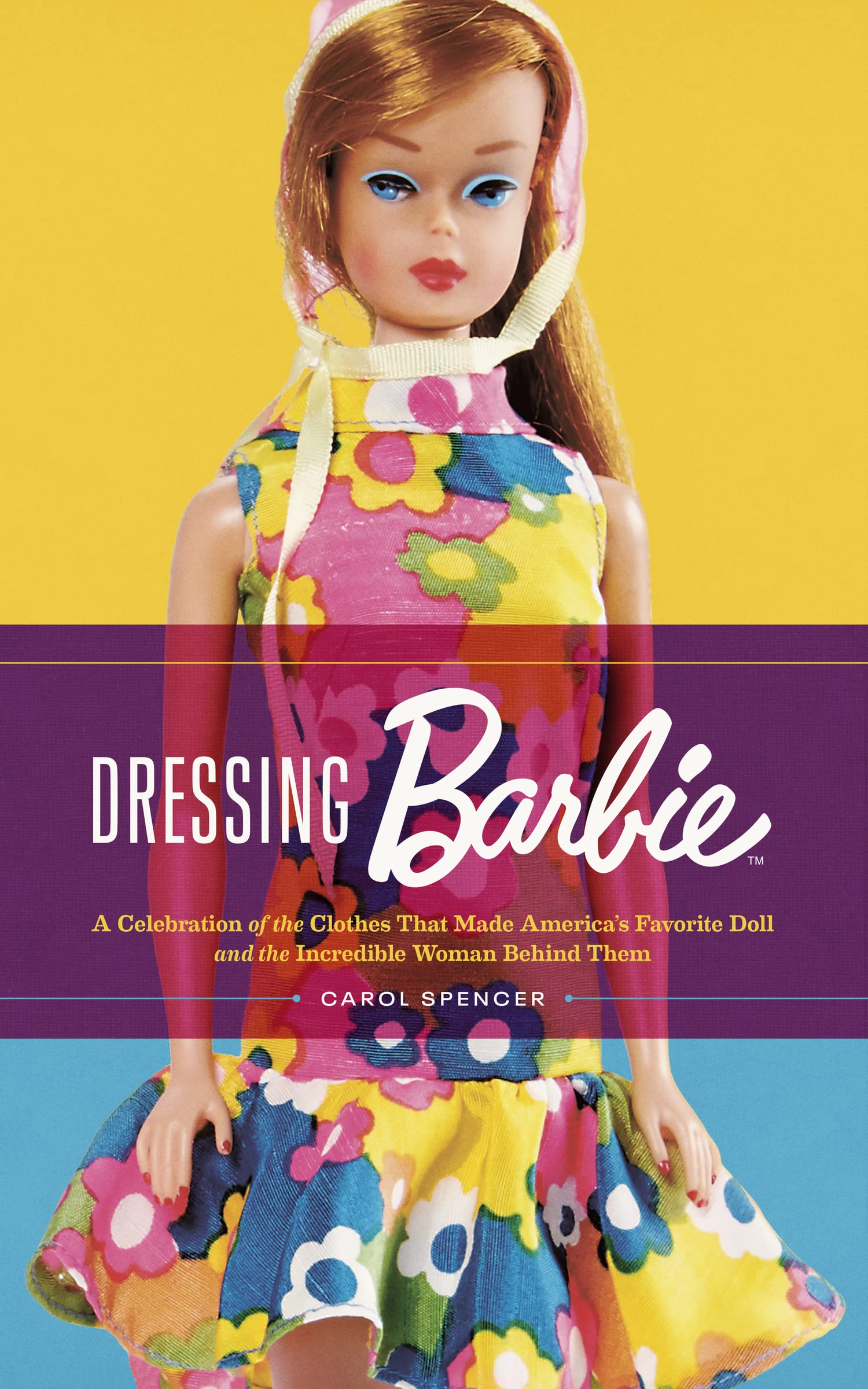 Dressing Barbie: A Celebration Of The Clothes That Made America'S Favorite Doll And The Incredible Woman Behind Them,Used