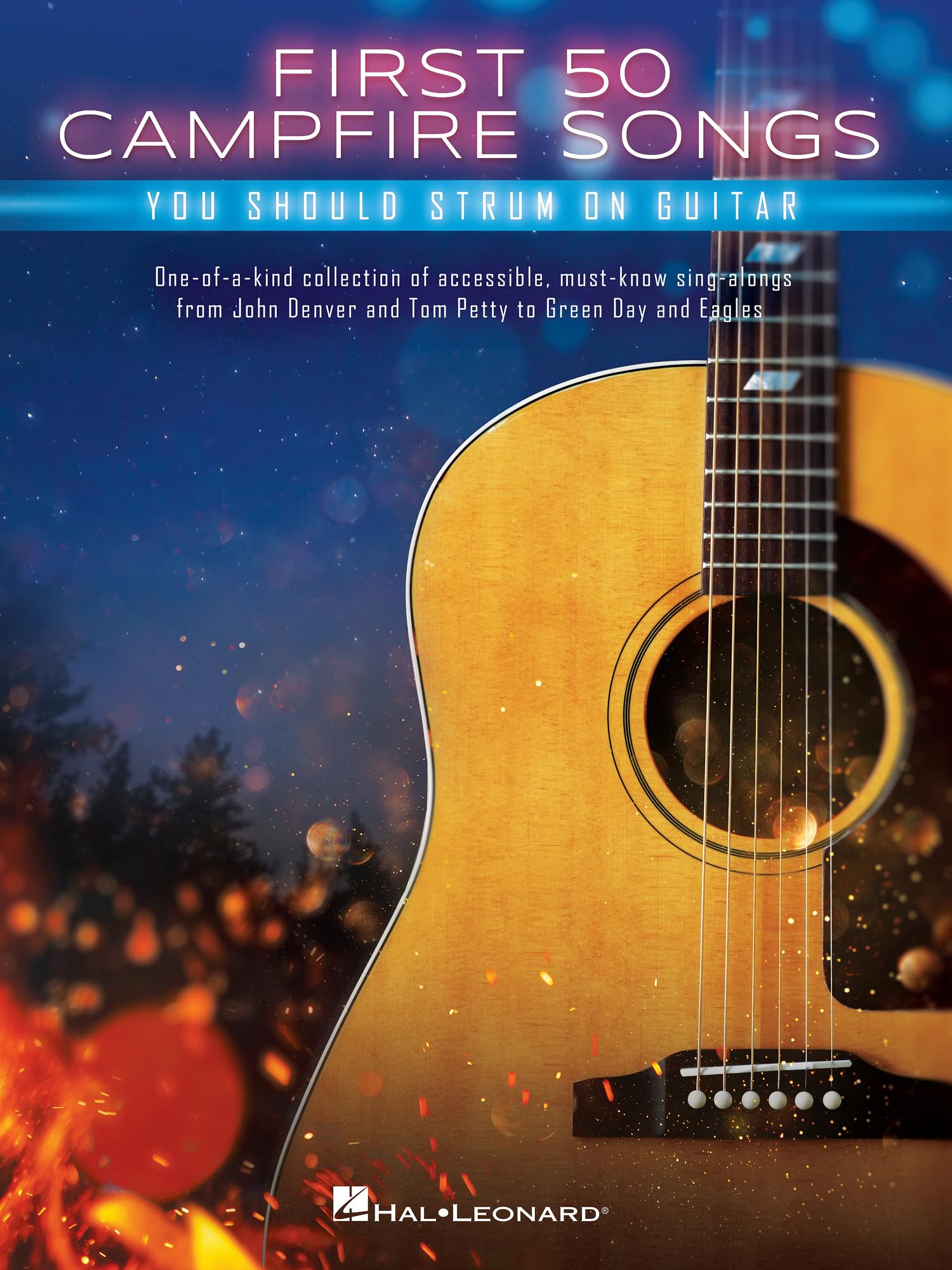 First 50 Campfire Songs You Should Strum On Guitar | Easy Guitar Songbook With Chords, Tabs, Lyrics And Classic Tunes For Beginn