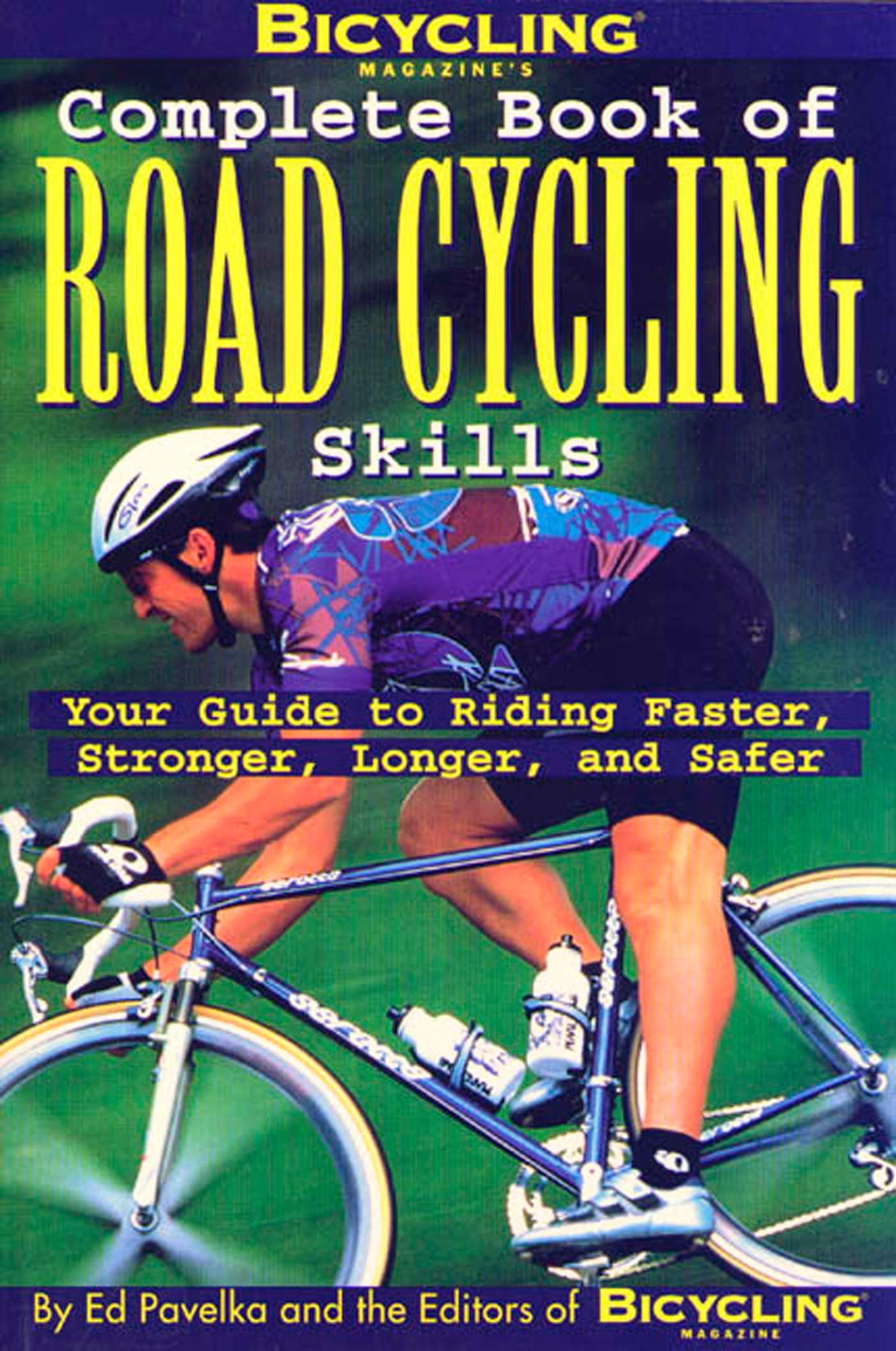 Bicycling Magazine'S Complete Book Of Road Cycling Skills : Your Guide To Riding Faster, Stronger, Longer, And Safer,Used
