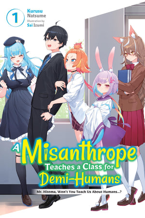 A Misanthrope Teaches a Class for DemiHumans, Vol. 1: Mr. Hitoma, Wont You Teach Us About Humans? (Volume 1) (A Misanthrope Tea,New