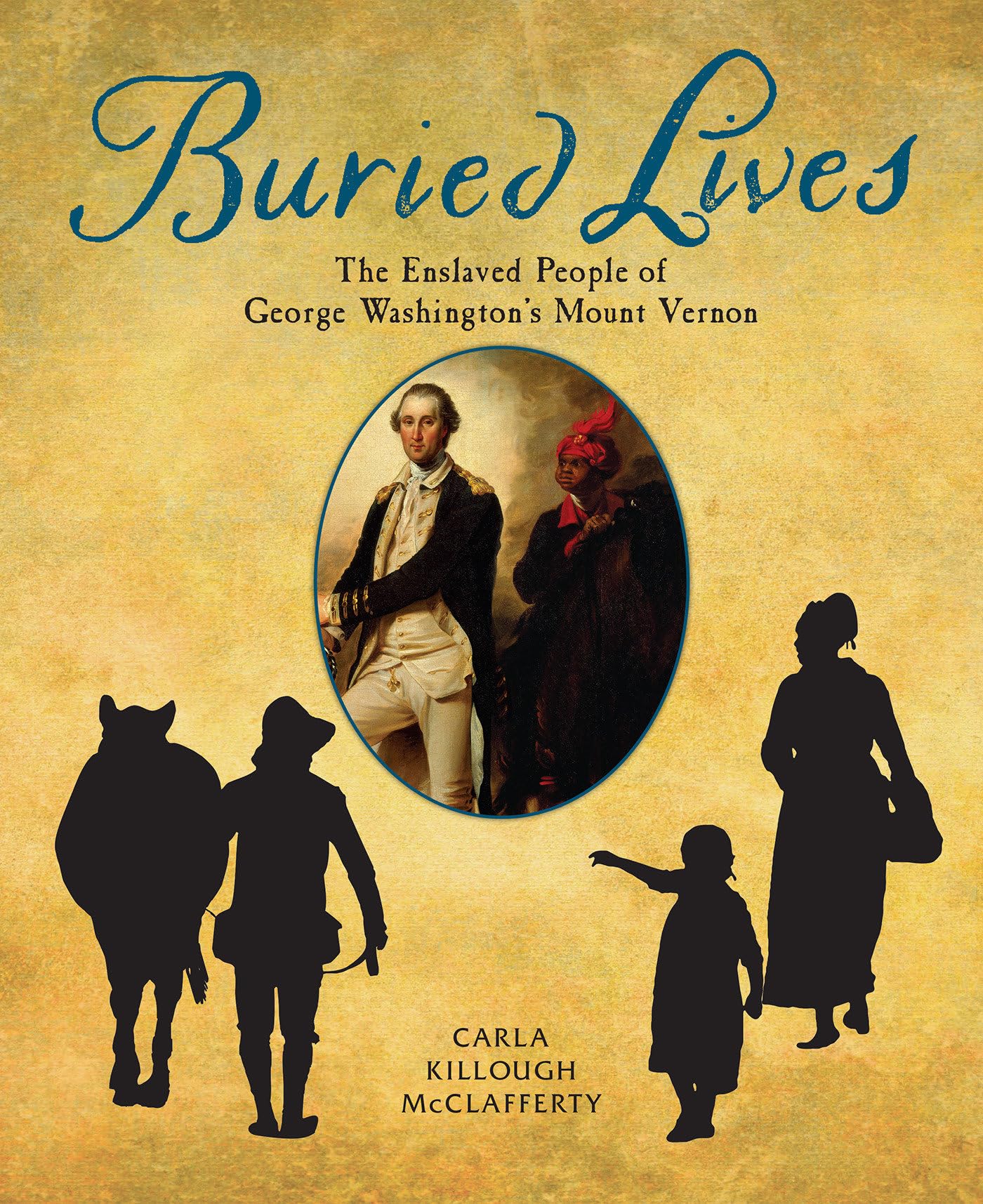 Buried Lives: The Enslaved People of George Washington's Mount Vernon,Used