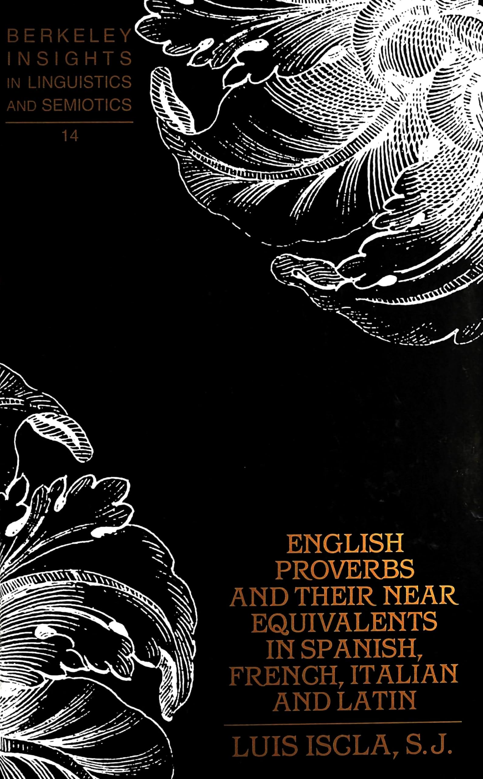English Proverbs And Their Near Equivalents In Spanish, French, Italian And Latin (Berkeley Insights In Linguistics And Semiotic,Used