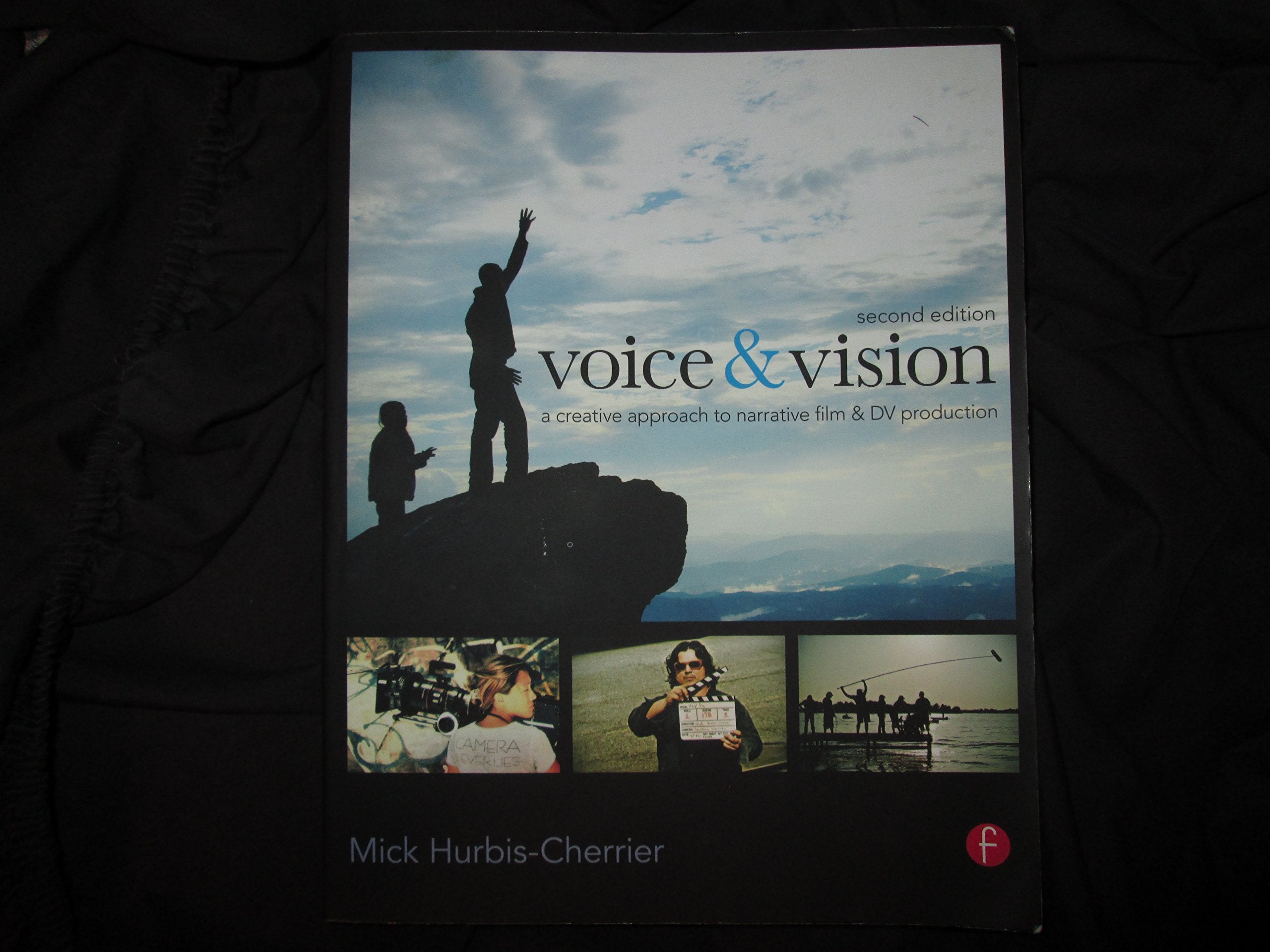 Voice & Vision: A Creative Approach To Narrative Filmmaking,New