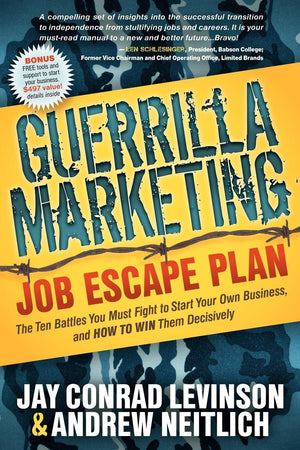 Guerrilla Marketing Job Escape Plan: The Ten Battles You Must Fight to Start Your Own Business, and How to Win Them Decisively (,Used