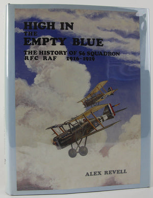 High in the Empty Blue: The History of 56 Squadron, Rfc/Raf 19161920,Used